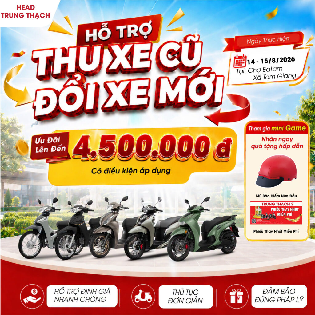 CHƯƠNG TRÌNH HỖ TRỢ THU XE CŨ - ĐỔI XE MỚI TRUNG THẠCH 2