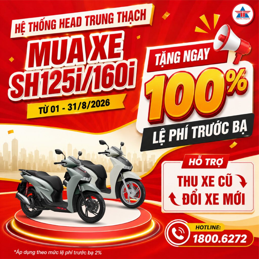 MUA SH125i/160i – TẶNG NGAY 100% LỆ PHÍ TRƯỚC BẠ!